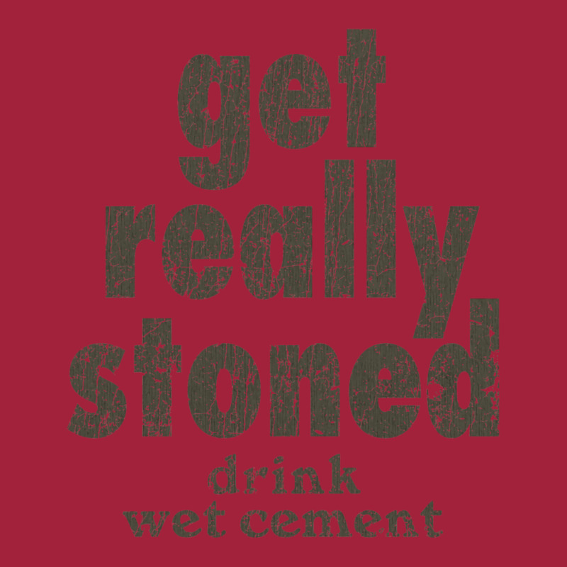 Get Really Stoned... Drink Wet Cement Basic T-shirt by djimadejmek9 | Artistshot