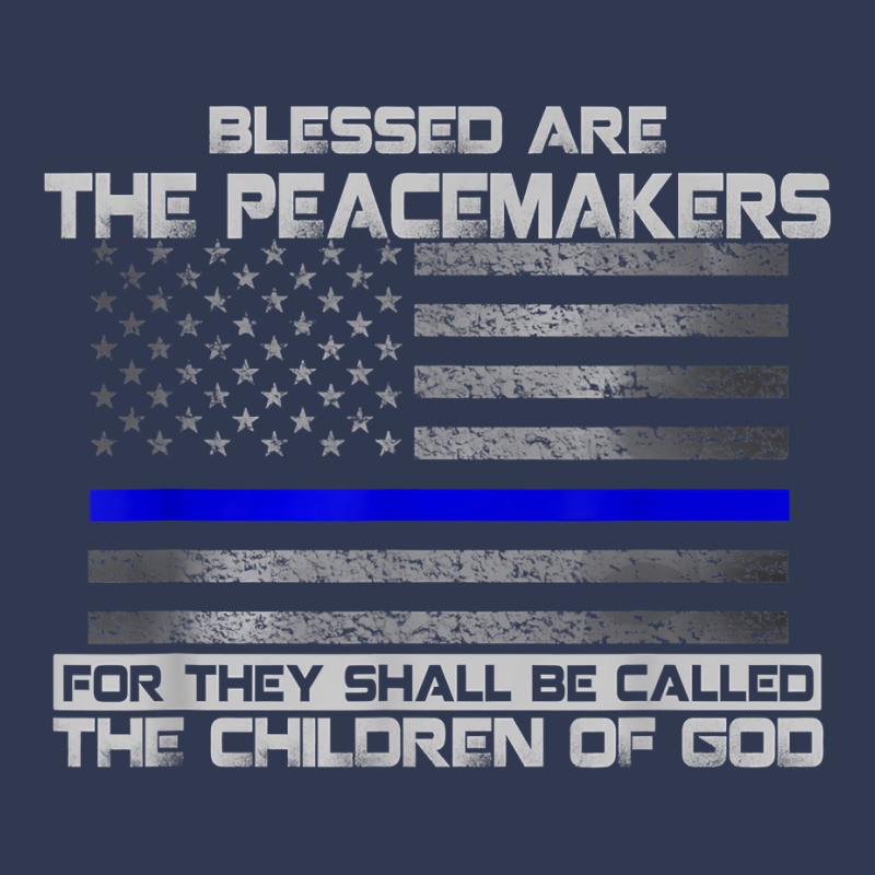 Blessed Are The Peacemakers Thin Blue Line Flag Police T Shirt Basic T-shirt | Artistshot