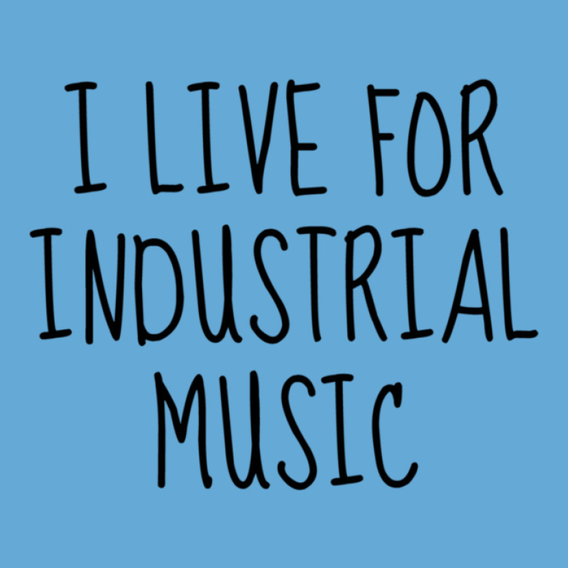 I Live For Industrial Music 1 Basic T-shirt | Artistshot