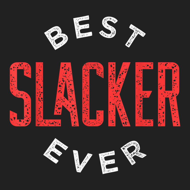 Best Slacker Ever T Shirt Basic Youth T-shirt by chomibe | Artistshot