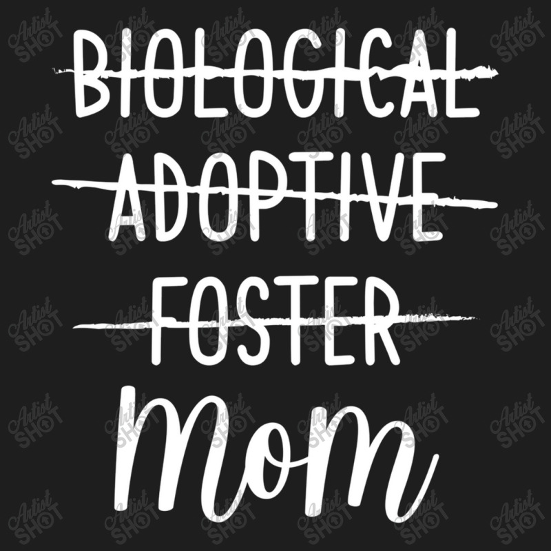 Biological Adoptive Foster Mom Mother Classic T-shirt by YenNgoc | Artistshot