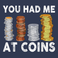 You Had Me At Coins Collector Numismatist Collecting T Shirt Basic T-shirt | Artistshot