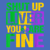 Shut Up Liver You Are Fine Mardi Gras Drinking Men Women T Shirt Basic T-shirt | Artistshot