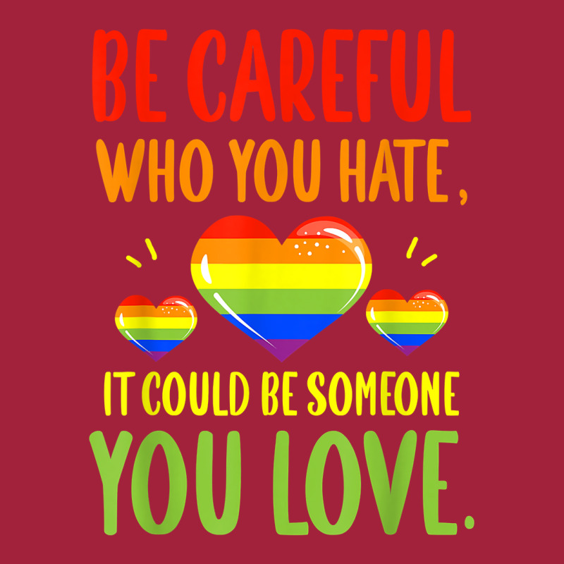 Be Careful Who You Hate Lgbt Pride Month T Shirt Basic T-shirt | Artistshot