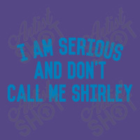 I Am Serious And Don't Call Me ,shirley Basic T-shirt | Artistshot