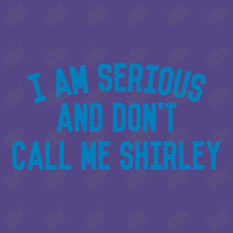 I Am Serious And Don't Call Me ,shirley Basic T-shirt | Artistshot