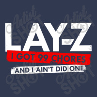 Lay Z I Got 99 Chores And I Ain't Did One Basic T-shirt | Artistshot