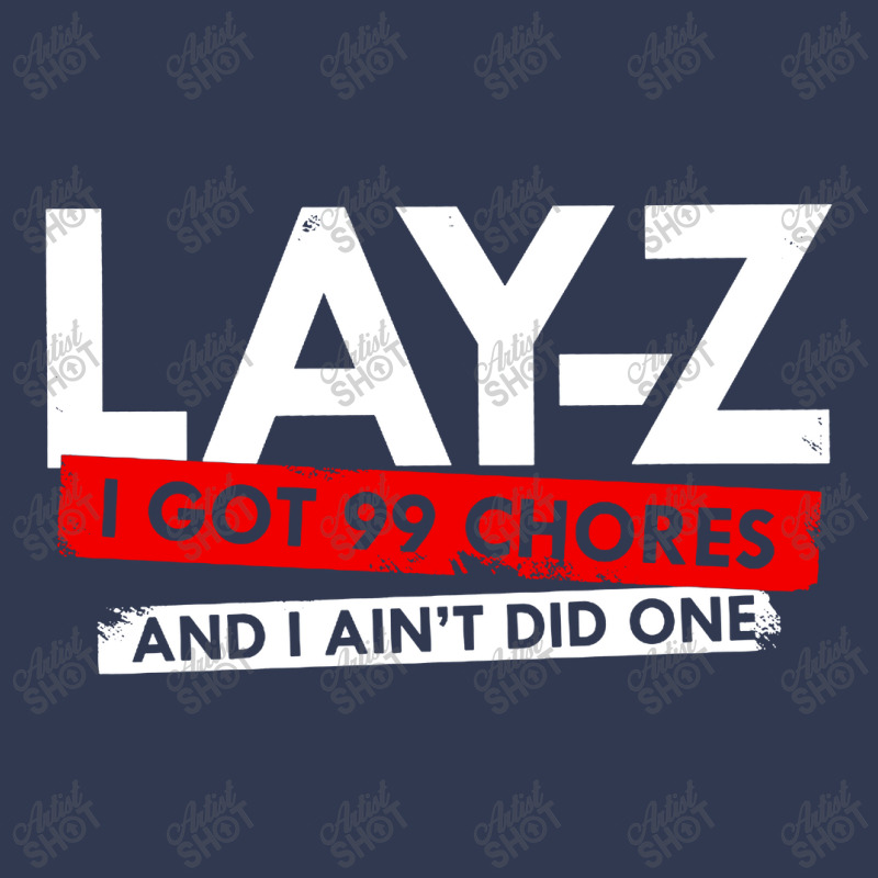 Lay Z I Got 99 Chores And I Ain't Did One Basic T-shirt | Artistshot