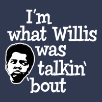 Im What Willis Was Talking About Basic T-shirt | Artistshot