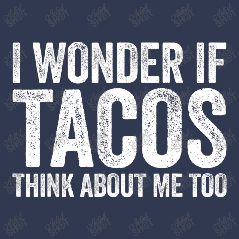 I Wonder If Tacos Think About Me Too Food Lover Basic T-shirt | Artistshot