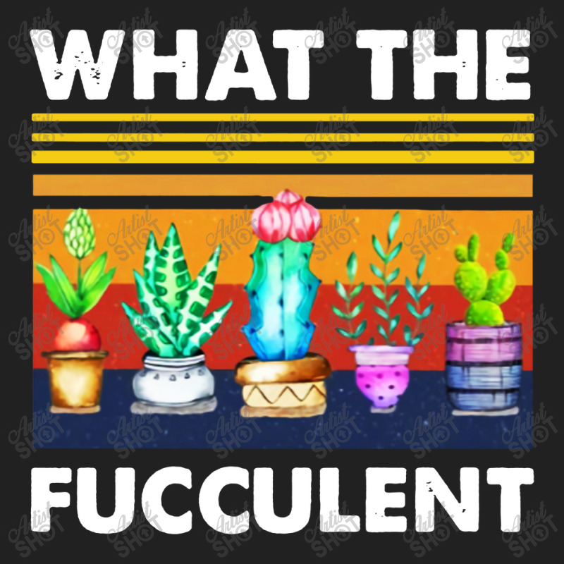 What The Fucculent Basic T-shirt by Pymeneh | Artistshot