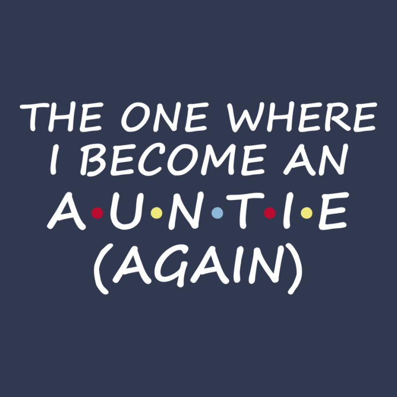 The One Where I Become An Auntie Again  Soon To Be Basic T-shirt | Artistshot