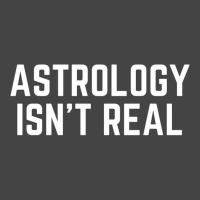 Astrology Isnt Real Quote Basic T-shirt | Artistshot