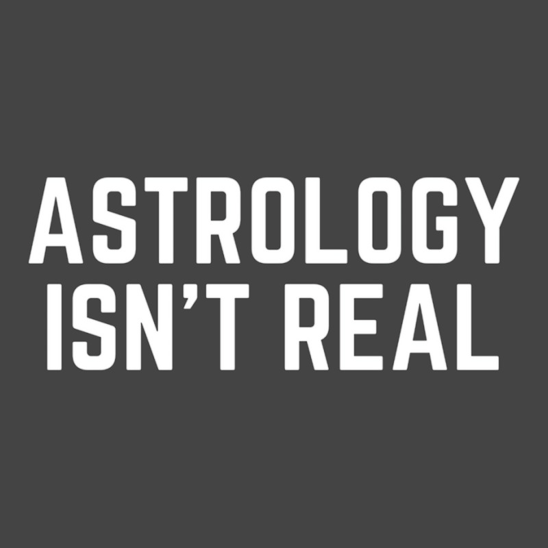 Astrology Isnt Real Quote Basic T-shirt by pabichmurane | Artistshot