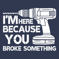 Im Here Because You Broke Something Mechanic Hippi Basic T-shirt | Artistshot