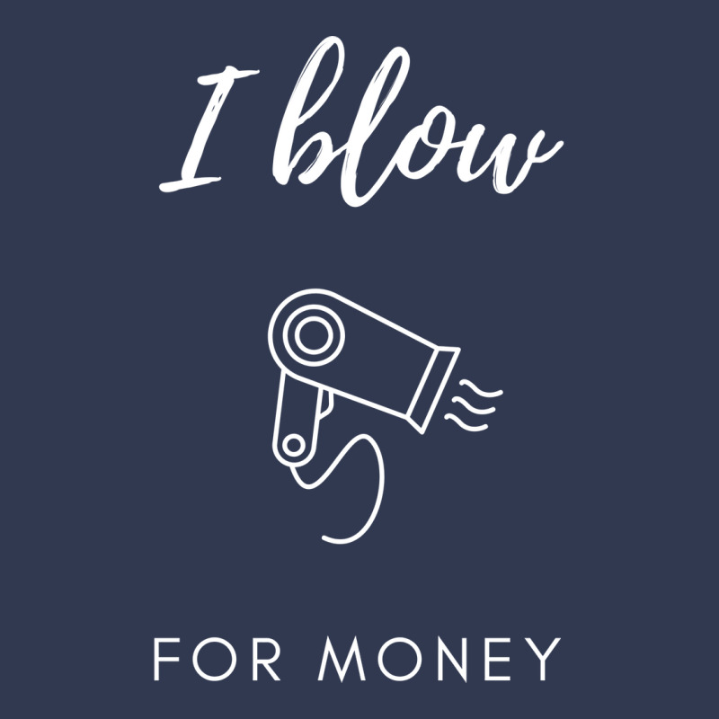 I Blow For Money Funny Hair Stylist Basic T-shirt | Artistshot