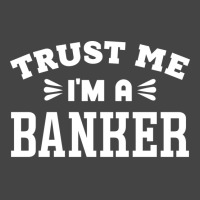 Trust Me Im A Banker Quote Basic T-shirt | Artistshot