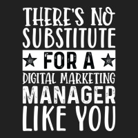 Theres No Substitue For A Digital Marketing Manage Basic T-shirt | Artistshot