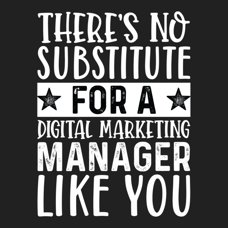 Theres No Substitue For A Digital Marketing Manage Basic T-shirt by cozubfitonoo | Artistshot