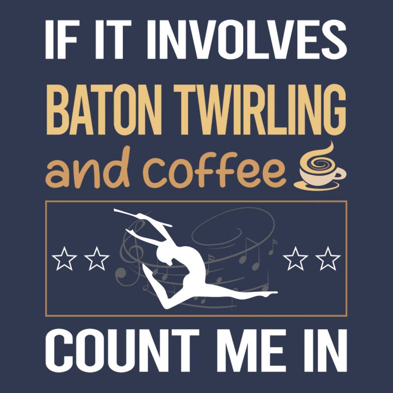 If It Involves Coffee Baton Twirling Twirl Twirler Basic T-shirt by strosesimonsf | Artistshot