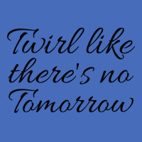 Twirl Like Theres No Tomorrow Trending Basic T-shirt | Artistshot