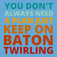 You Dont Always Need A Plan Just Keep On Baton Twi Basic T-shirt | Artistshot