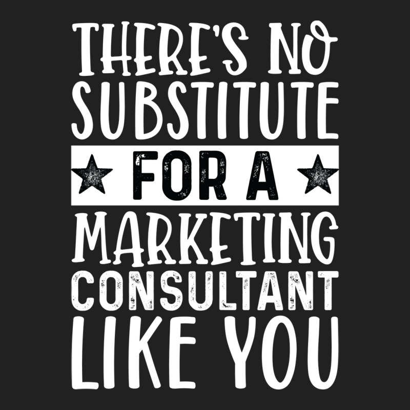 Theres No Substitue For A Marketing Consultant Lik Basic T-shirt by tarokbuldog5 | Artistshot