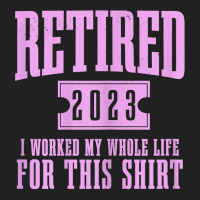 Womens Retired 2023 Funny Retirement Worked My Who Basic T-shirt | Artistshot