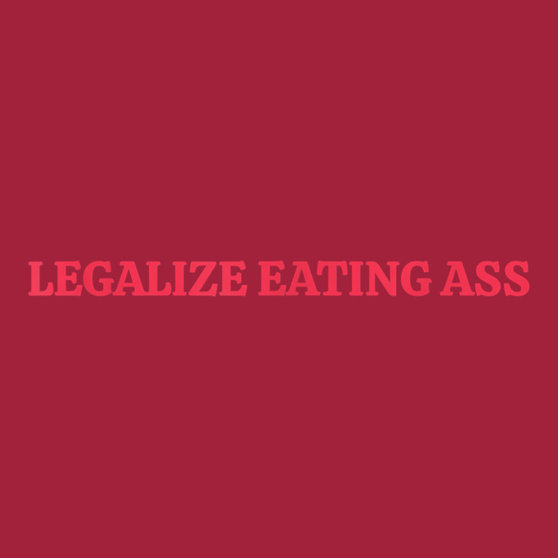 Legalize Eating Ass T Shirt Basic T-shirt | Artistshot