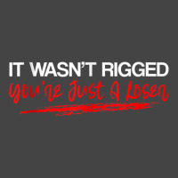 It Wasn't Rigged You're Just A Loser   Tank Top Basic T-shirt | Artistshot