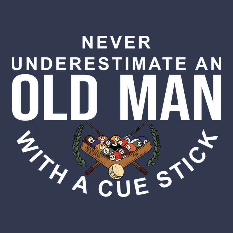 Never Underestimate An Old Man With A Cue Stick (5 Basic T-shirt | Artistshot