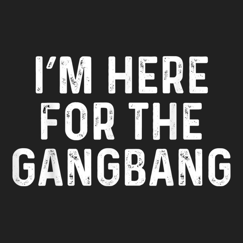 I'm Here For The Gangbang  Funny Savage Party Tee Basic Youth T-shirt | Artistshot