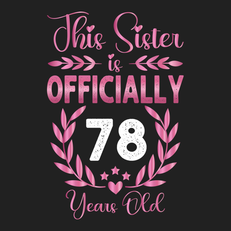 78th Birthday Sister 78 Years Old Cool Basic T-shirt by holatellids | Artistshot