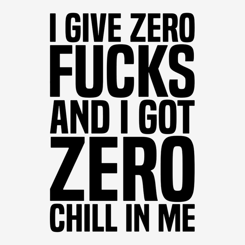 I Give Zero Fucks And I Got Zero Chill In Me Adjustable Cap by ardylanda | Artistshot