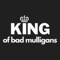 King Of Bad Mulligans Basic T-shirt | Artistshot