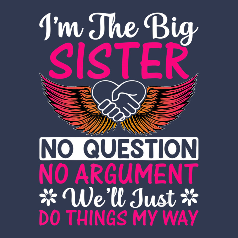 Big Sister No Question No Argument   Funny Sister Basic T-shirt by imelde | Artistshot