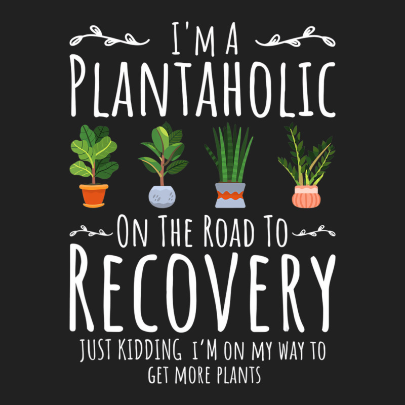 Funny Gardener, I'm A Plantaholic On The Road To R Basic T-shirt | Artistshot