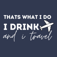 Vacation Trip Travel That's What I Do I Drink And Basic T-shirt | Artistshot