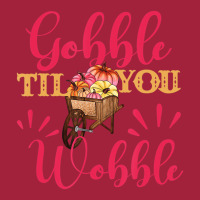 Gobble Till You Wobble Thanksgiving Women T Shirt Basic T-shirt | Artistshot