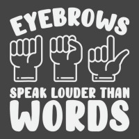 Eyebrows Speak Louder Words Fingerspelling Asl Sig Basic T-shirt | Artistshot