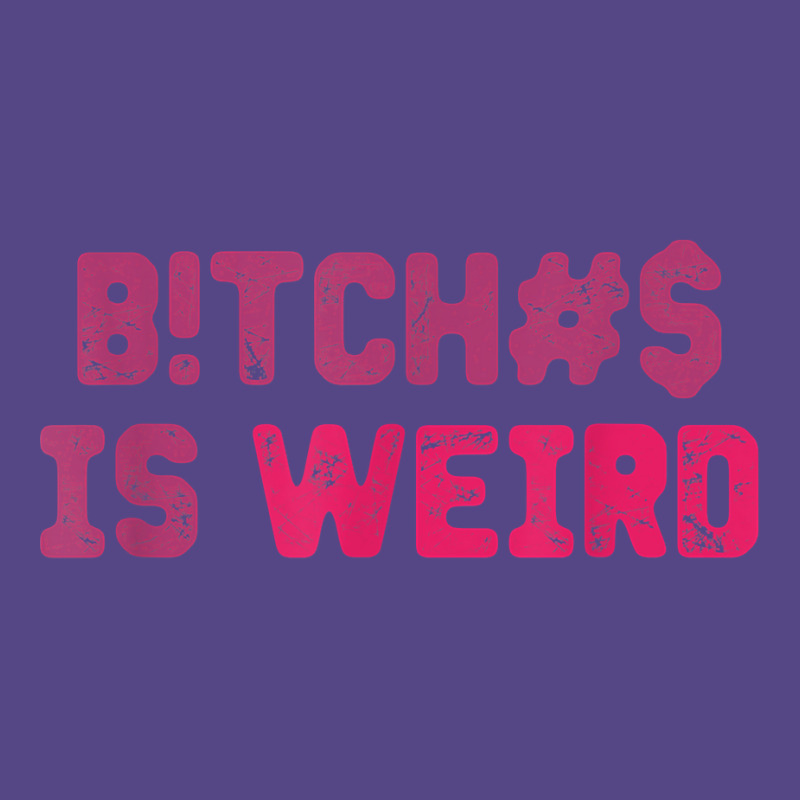 Bi.tches Is Weird Funny Tee For Men Women T Shirt Basic T-shirt | Artistshot