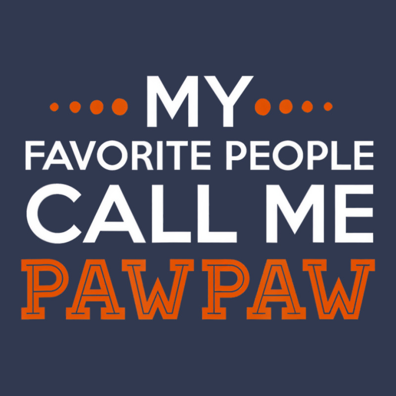 Mens Pawpaw Shirt. My Favorite People Call Me Pawp Basic T-shirt | Artistshot