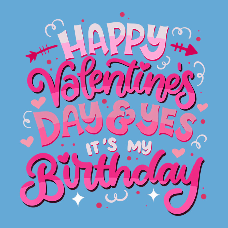 Happy Valentine's Day And Yes It's My Birthday T S Basic T-shirt | Artistshot