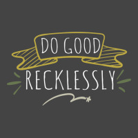 Do Good Recklessly Basic T-shirt | Artistshot