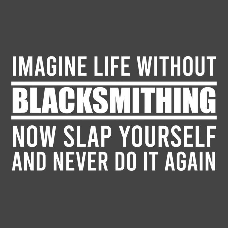 Cant Imagine Life Without Blacksmithing Trending Basic T-shirt by abadchzoumae | Artistshot