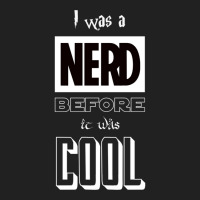 I Was A Nerd Before It Was Cool  Pop Culture Font Basic T-shirt | Artistshot