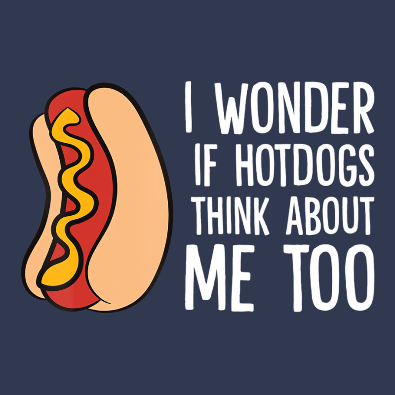 I Wonder If Hotdogs Think About Me Too Funny Hot D Basic T-shirt | Artistshot