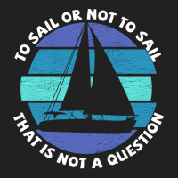 Sailing To Sail Or Not To Sail That Is Not A Quest Basic T-shirt | Artistshot