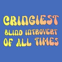 Cringiest Blind Introvert Of All Times Gift For Th Basic T-shirt | Artistshot