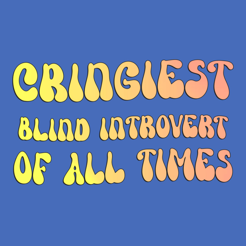 Cringiest Blind Introvert Of All Times Gift For Th Basic T-shirt | Artistshot